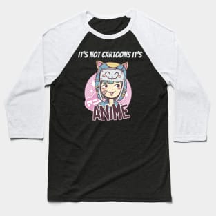 its not cartoons its anime Baseball T-Shirt